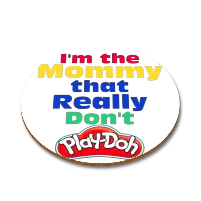 Mommy Don't Play-Doh Round Coasters