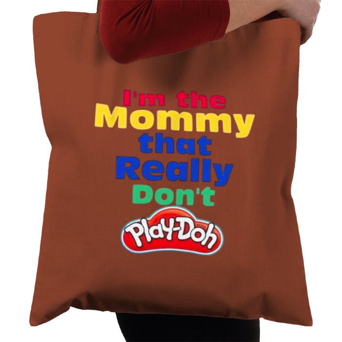 I'm The Mommy That Really Don't Play-Doh
