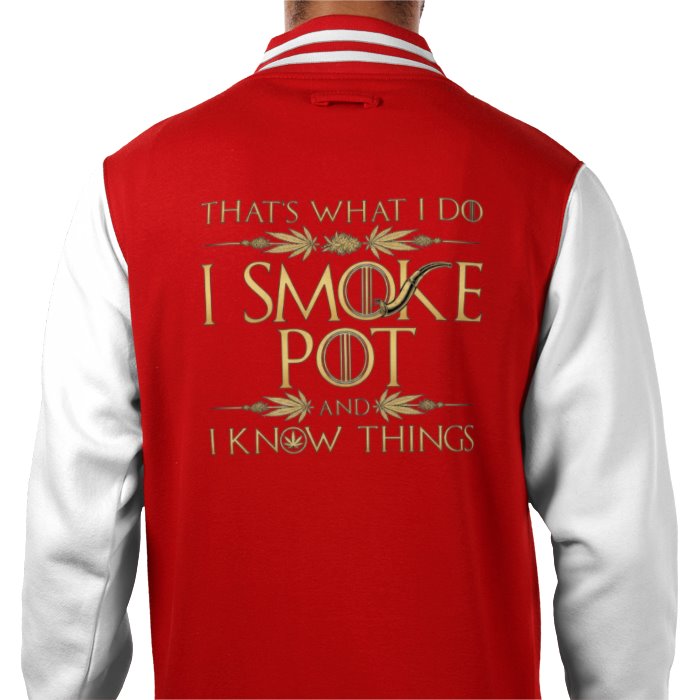 I Smoke Pot & I Know Things Varsity Jacket