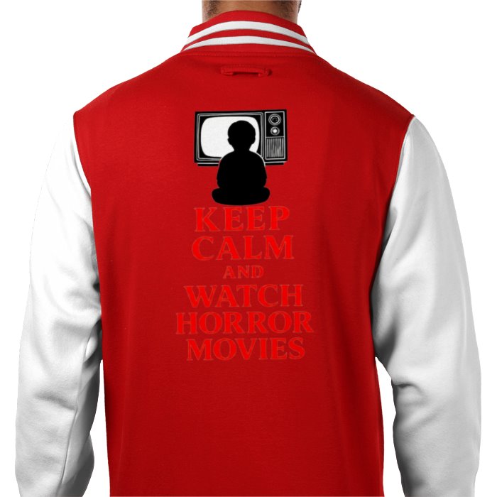 Keep Calm And Watch Horror Movies Varsity Jacket