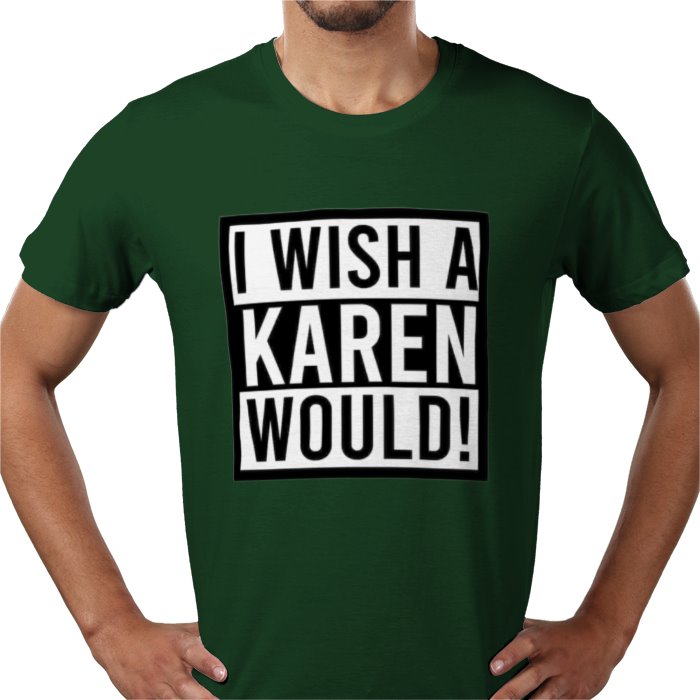I Wish A Karen Would T-shirt