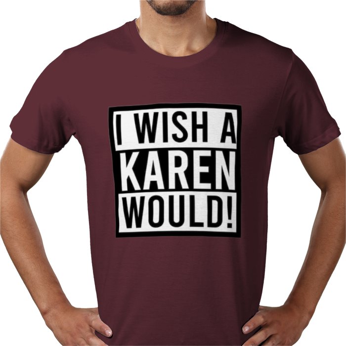 I Wish A Karen Would T-shirt