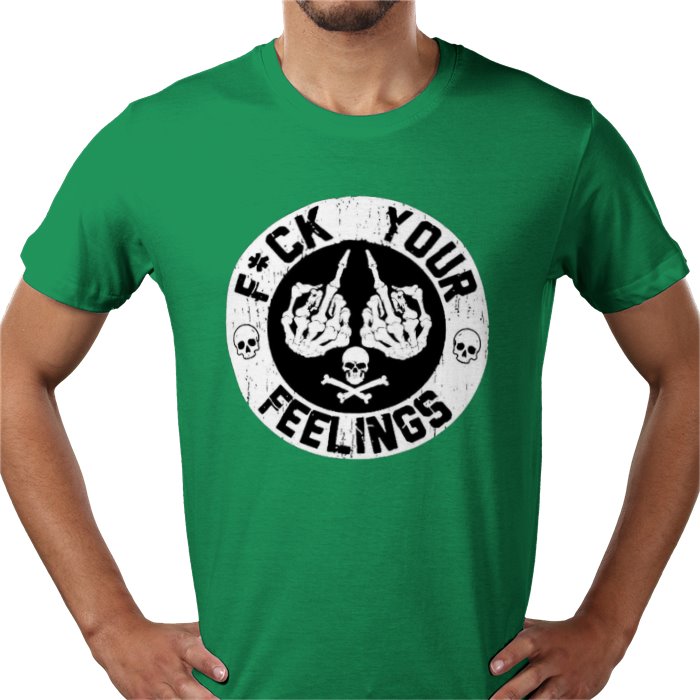 Fuck Your Feelings T-shirt