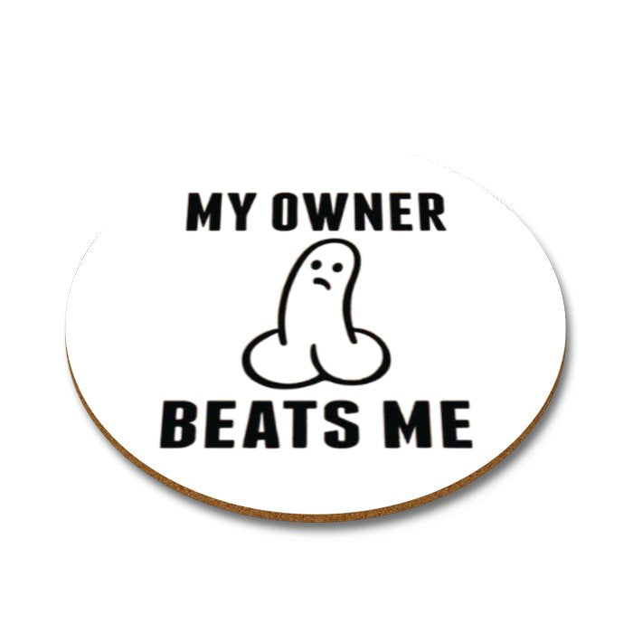 My Owner Beats Me Round Coasters