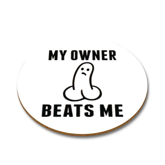 My Owner Beats Me Round Coasters