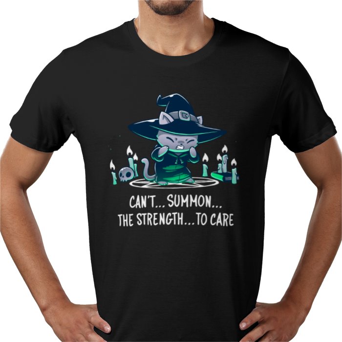 Cant Summon The Strength To Care T-shirt