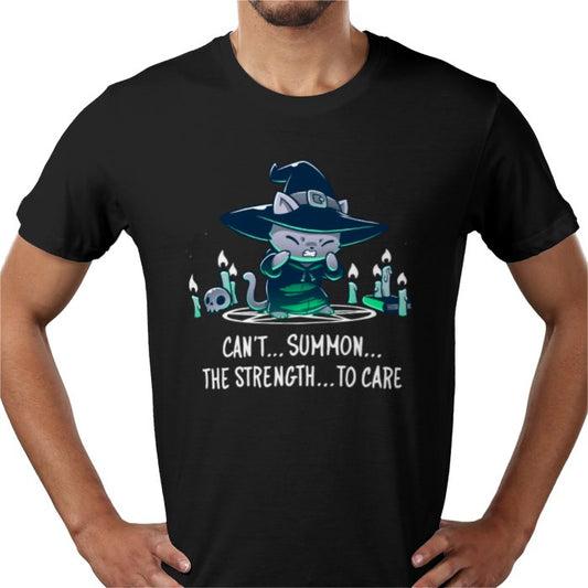 Cant Summon The Strength To Care T-shirt