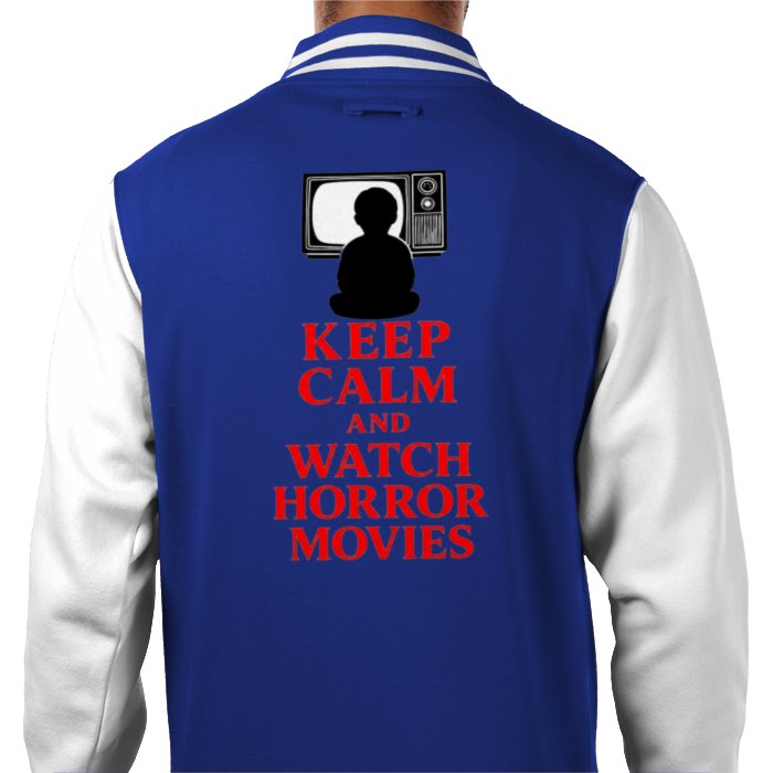 Keep Calm And Watch Horror Movies Varsity Jacket
