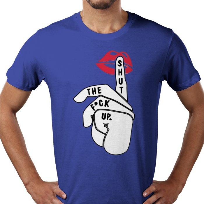 Shut The Fuck Up T-shirt