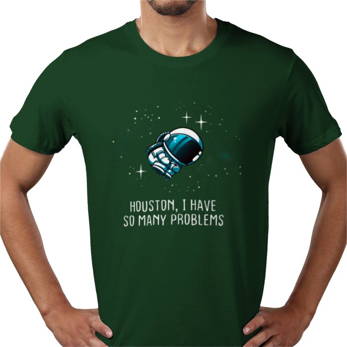 Houston We Have So Many Problems T-shirt