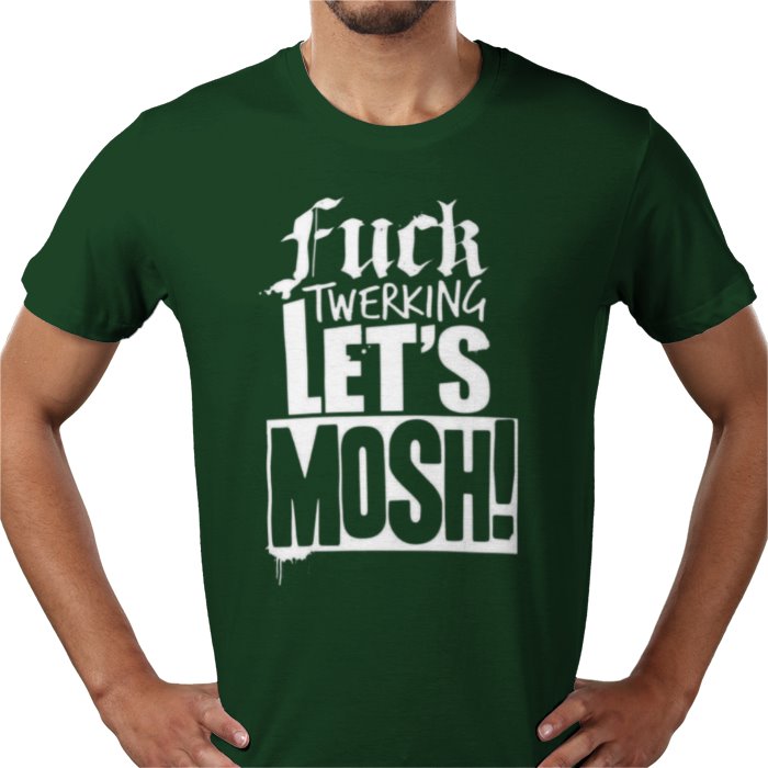 F**K Twerking Lets Mosh T-Shirt
