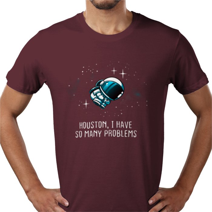 Houston We Have So Many Problems T-shirt