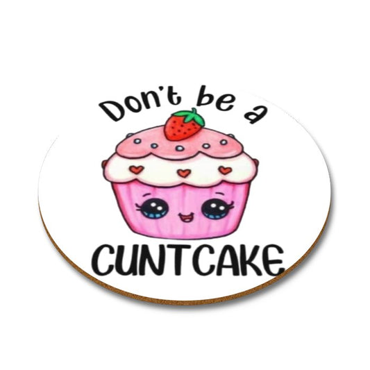 Don't Be A Cunt Cake Round Coasters