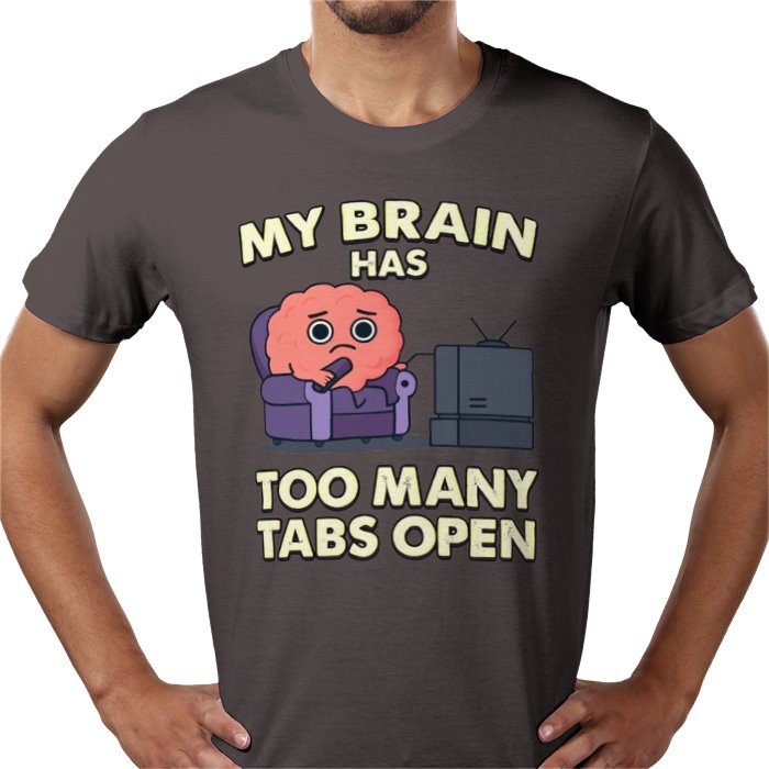 My Brain Has To Many Tabs Open T-shirt
