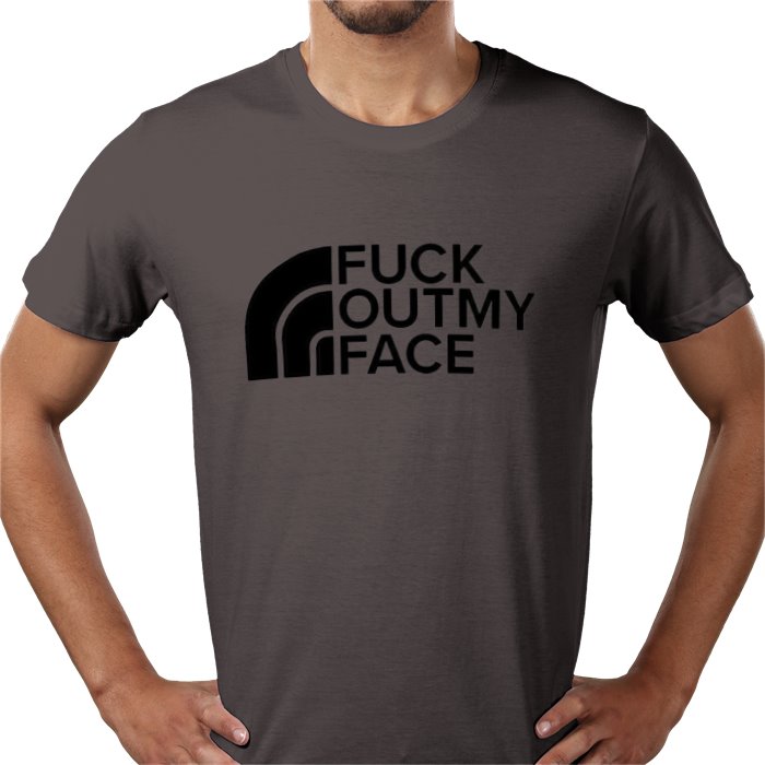 Fuck Outta My Face T-shirt