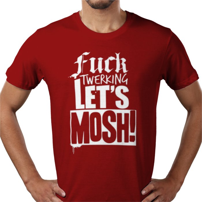 F**K Twerking Lets Mosh T-Shirt