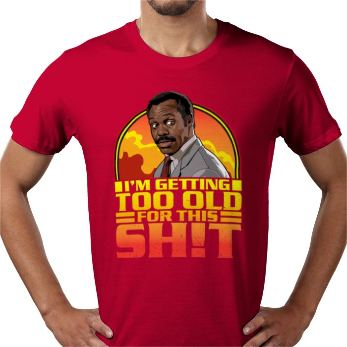 Danny Glover — I'm Getting Too Old For This S*%T T-Shirt