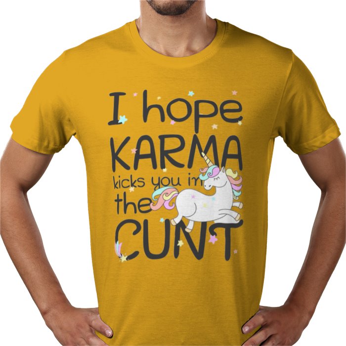 I Hope Karma Kicks You In The Cunt T-shirt