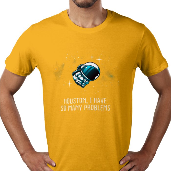 Houston We Have So Many Problems T-shirt