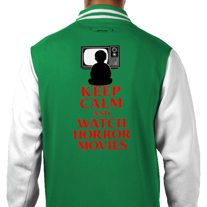 Keep Calm And Watch Horror Movies Varsity Jacket