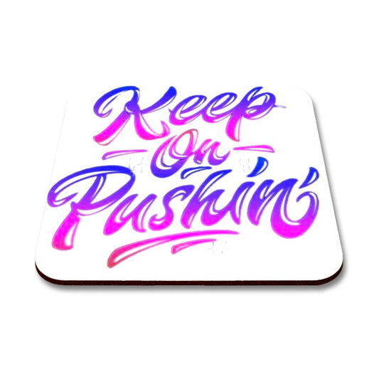 Keep On Pushing Square Coaster