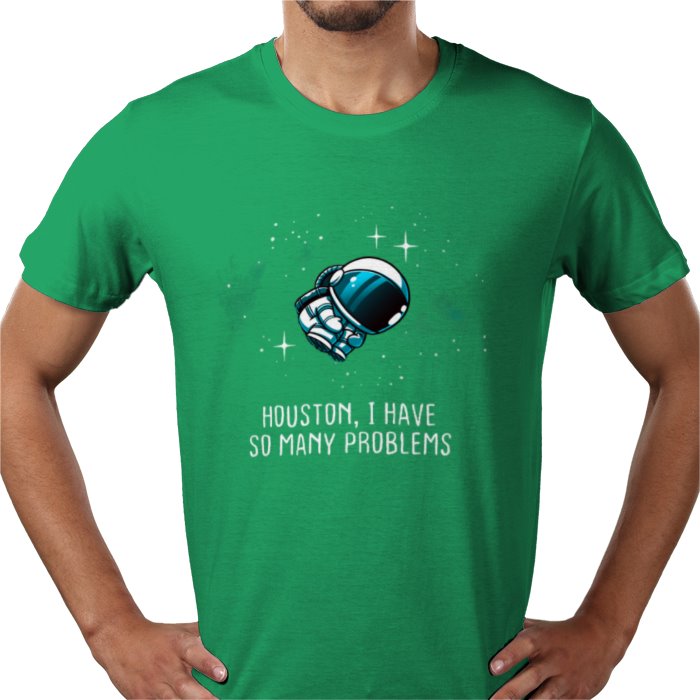 Houston We Have So Many Problems T-shirt
