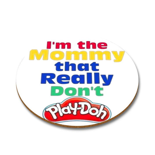 Mommy Don't Play-Doh Round Coasters