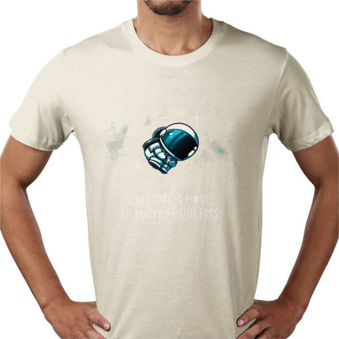 Houston We Have So Many Problems T-shirt