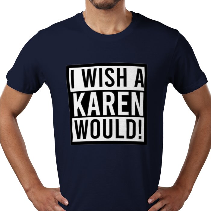 I Wish A Karen Would T-shirt
