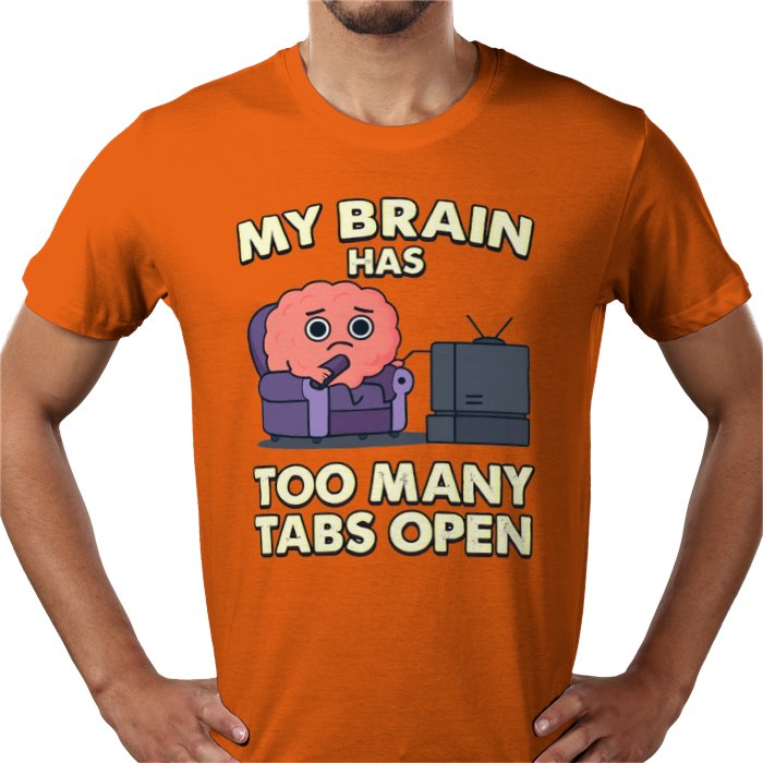 My Brain Has To Many Tabs Open T-shirt