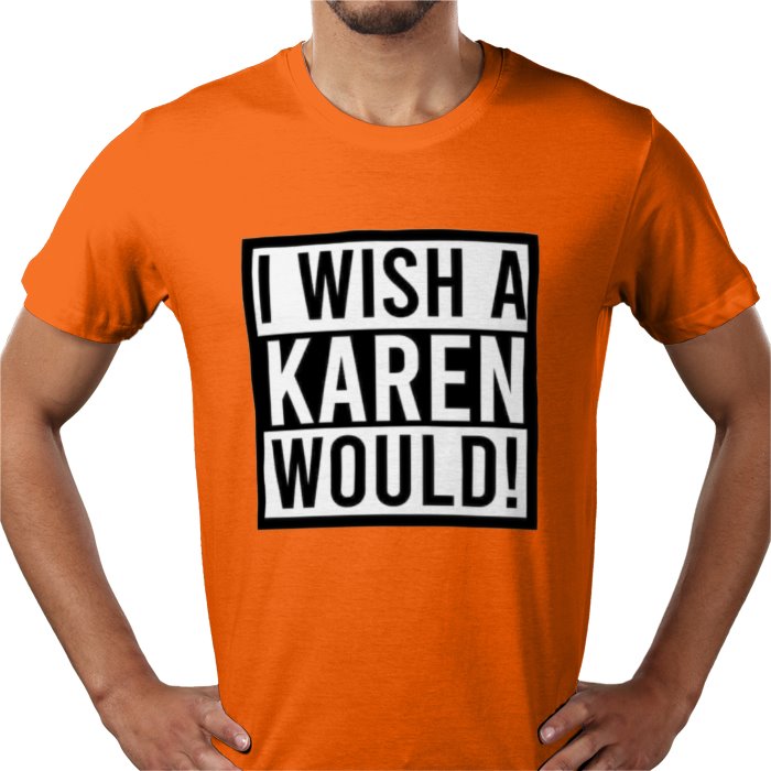 I Wish A Karen Would T-shirt
