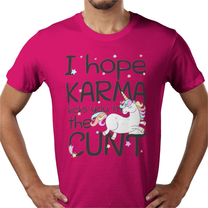 I Hope Karma Kicks You In The Cunt T-shirt