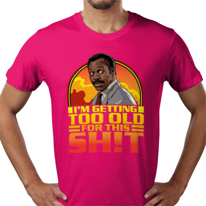 Danny Glover — I'm Getting Too Old For This S*%T T-Shirt