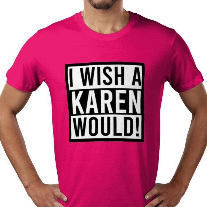 I Wish A Karen Would T-shirt