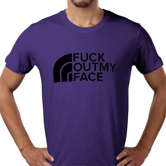 Fuck Outta My Face T-shirt