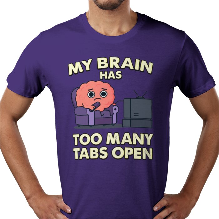 My Brain Has To Many Tabs Open T-shirt