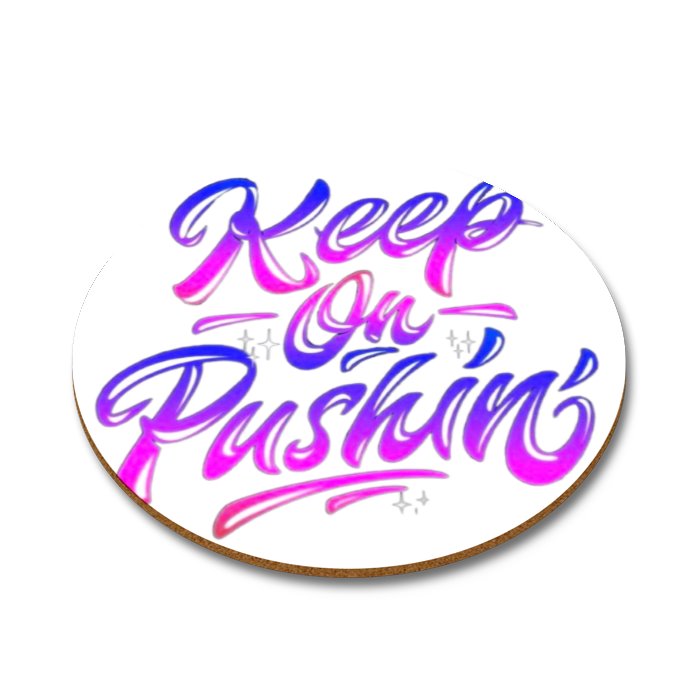 Keep On Pushing Round Coasters