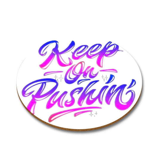 Keep On Pushing Round Coasters