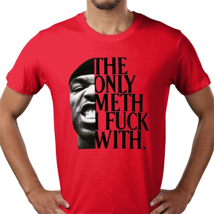 Method Man - The Only Meth I F**K With T-Shirt