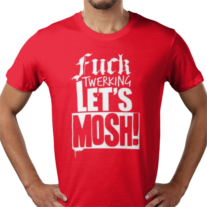 F**K Twerking Lets Mosh T-Shirt