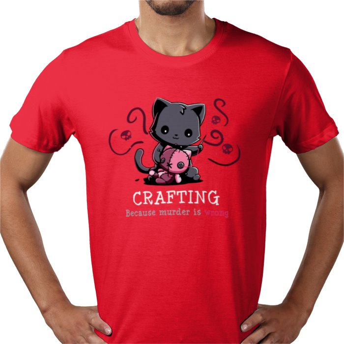 Crafting Because Murder Is Wrong T-shirt
