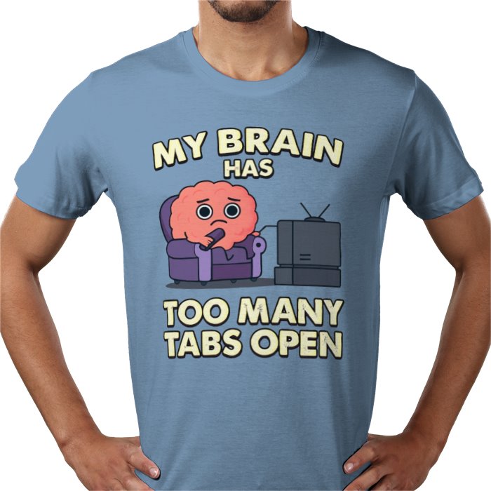 My Brain Has To Many Tabs Open T-shirt
