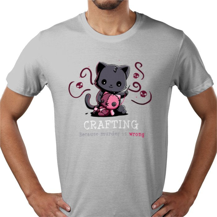 Crafting Because Murder Is Wrong T-shirt