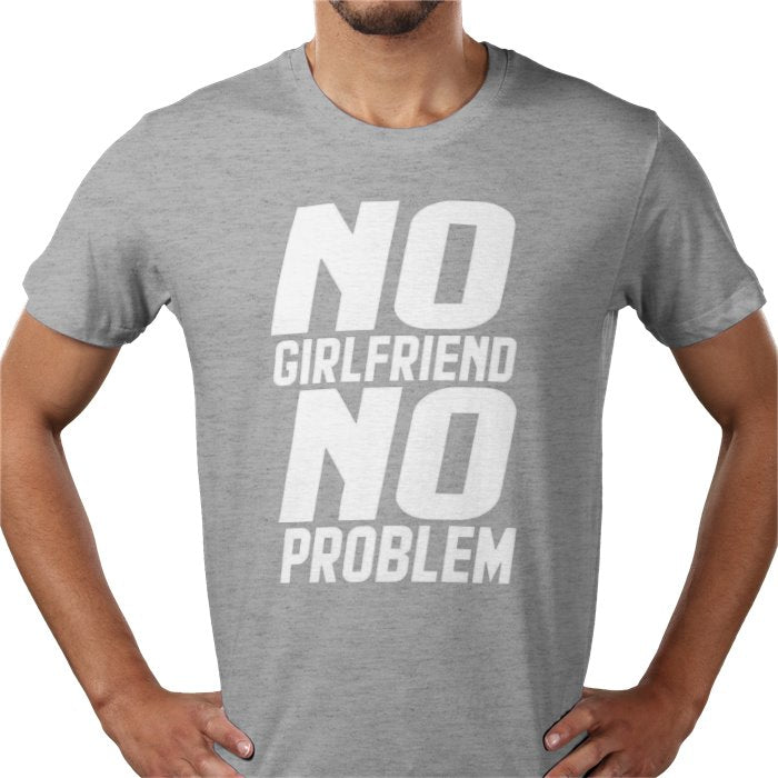 No Girlfriend No Problem T-shirt