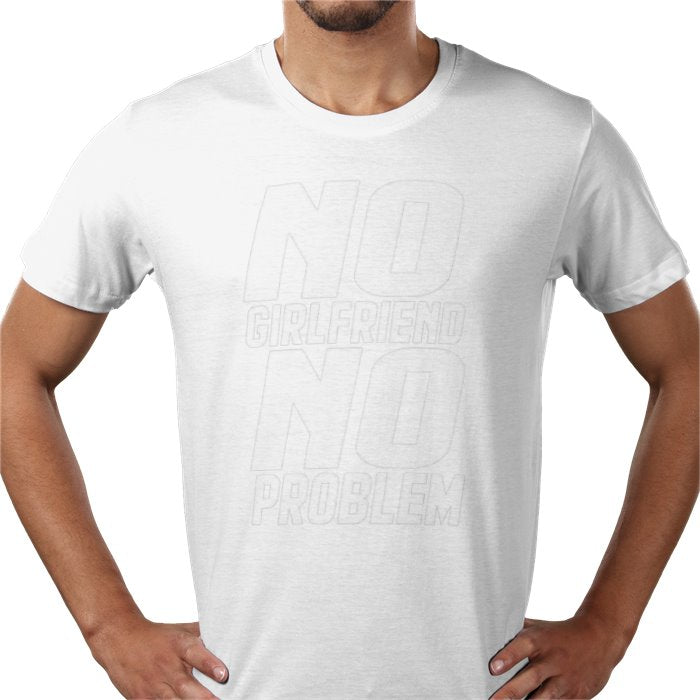 No Girlfriend No Problem T-shirt