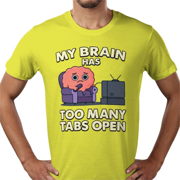 My Brain Has To Many Tabs Open T-shirt