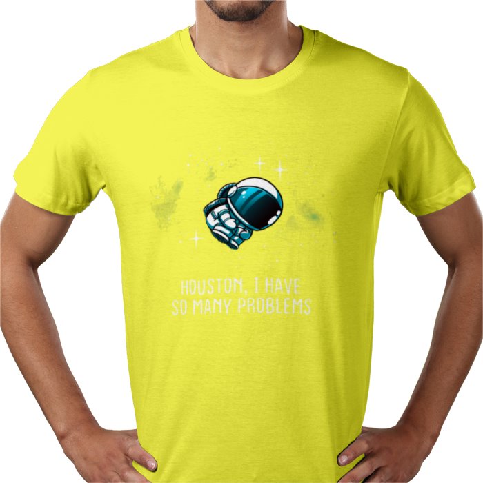 Houston We Have So Many Problems T-shirt