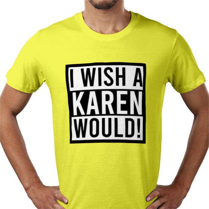 I Wish A Karen Would T-shirt