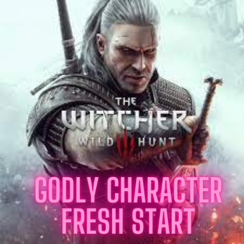 The Witcher 3 - Godly Character Fresh Start