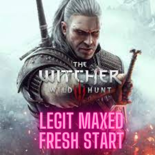 The Witcher 3 - Legit Maxed Fresh Start